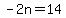 -2n=14