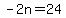 -2n+=+24