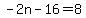 -2n+-+16+=+8