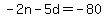 -2n+-+5d+=+-80