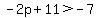 -2p%2B11%3E-7