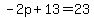-2p%2B13=23