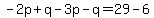 -2p%2Bq-3p-q=29-6