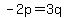 -2p=3q