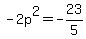 -2p%5E2=-23%2F5