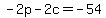 -2p+-+2c+=+-54