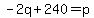-2q%2B240+=+p