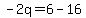 -2q=6-16+