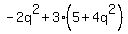 -2q%5E2%2B3%285%2B4q%5E2%29