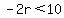 -2r%3C10