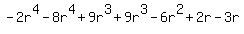 -2r%5E4+-+8r%5E4+%2B+9r%5E3+%2B+9r%5E3+-+6r%5E2+%2B+2r+-+3r