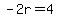 -2r+=+4