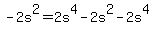 -2s%5E2+=+2s%5E4+-+2s%5E2+-+2s%5E4