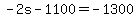 -2s-1100=-1300