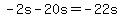 -2s-20s=-22s