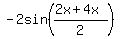 -2sin%28%282x%2B4x%29%2F2%29
