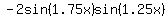 -2sin%281.75x%29sin%281.25x%29%29