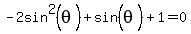 -2sin%5E2%28theta%29%2Bsin%5E%22%22%28theta%29%2B1+=+0