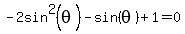 -2sin%5E2%28theta%29+-+sin%28theta%29+%2B+1=0