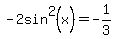 -2sin%5E2%28x%29=-1%2F3