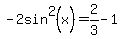 -2sin%5E2%28x%29=2%2F3-1