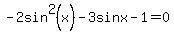 -2sin%5E2%28x%29-3sinx-1=0