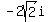 -2sqrt%282%29i