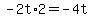 -2t%2A2=-4t