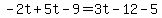 -2t%2B5t-9=3t-12-5