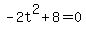 -2t%5E2%2B8=0