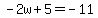 -2w%2B5=-11