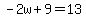 -2w%2B9=13
