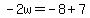 -2w=-8%2B7