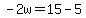-2w=15-5