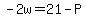 -2w=21-P