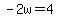 -2w=4