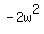 -2w%5E2