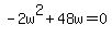 -2w%5E2%2B48w=0
