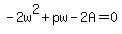 -2w%5E2%2Bpw-2A=0