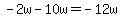 -2w-10w=-12w