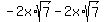-2x%2Asqrt%287%29+-+2x%2Asqrt%287%29