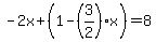 -2x%2B%281-%283%2F2%29x%29=8