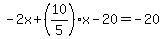 -2x%2B%2810%2F5%29x-20=-20