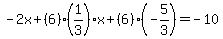 \"-2x%2B%286%29%281%2F3%29x%2B%286%29%28-5%2F3%29=-10\"