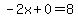 -2x%2B0=8