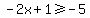 -2x%2B1%3E=-5