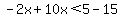 -2x%2B10x%3C5-15