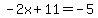 -2x%2B11=-5