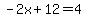 -2x%2B12=4