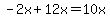 \"-2x%2B12x=10x\"